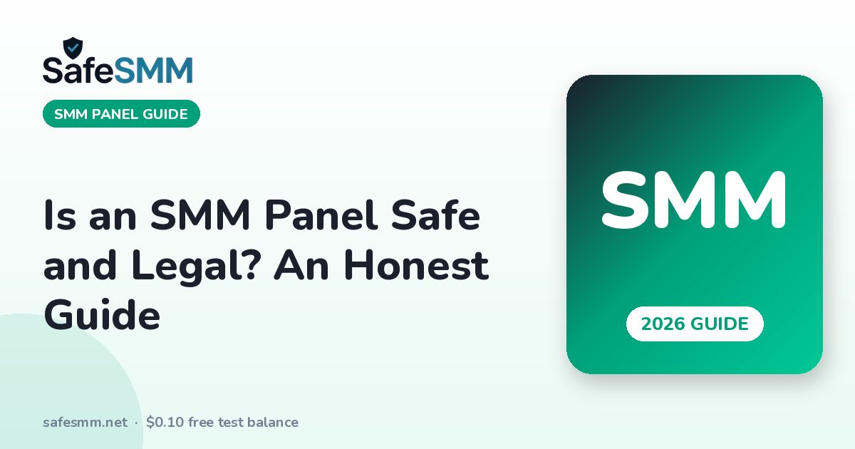 Is an SMM Panel Safe and Legal? An Honest Guide (2026)