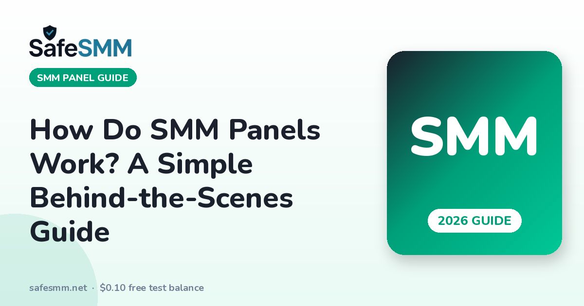 How Do SMM Panels Work? A Simple Behind-the-Scenes Guide (2026)