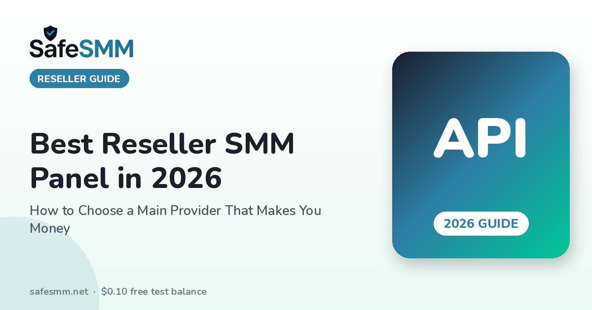 Best Reseller SMM Panel in 2026: How to Choose a Main Provider That Makes You Money